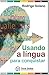 Usando a Língua para Conquistar: O mundo das línguas + Mais de 100 termos essenciais em 22 línguas + Método exclusivo para pronunciar todas as línguas do livro