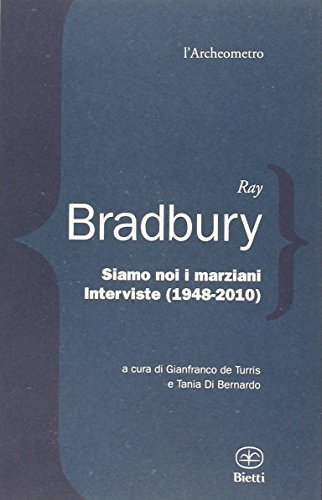 Siamo noi i marziani. Interviste (1948-2010)