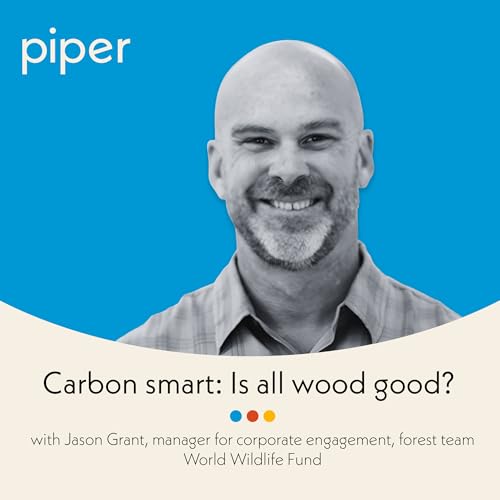 Carbon smart: Is all wood good? with Jason Grant