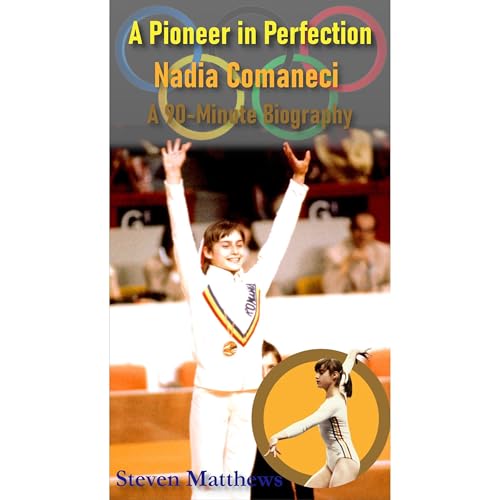 A Pioneer in Perfection: The True Story of Nadia Comaneci Audiolibro Por Steven Matthews arte de portada
