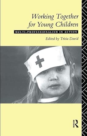 Working Together For Young Children: Multi-professionalism in action-Wow! eBook