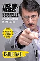 Voce nao merece ser feliz. Como conseguir mesmo assim (Em Portugues do Brasil) 6555607181 Book Cover