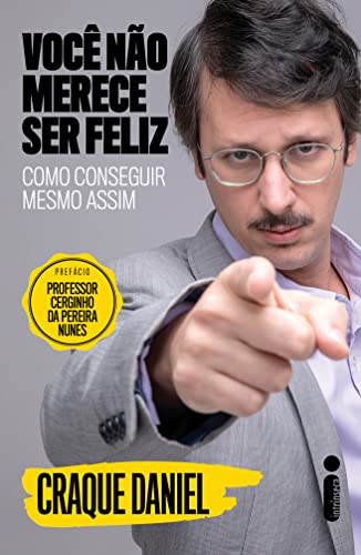 Você não merece ser feliz: Como conseguir mesmo assim
