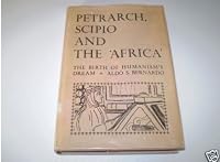 Petrarch, Scipio, and the "Africa": The birth of humanism's dream 0313205353 Book Cover