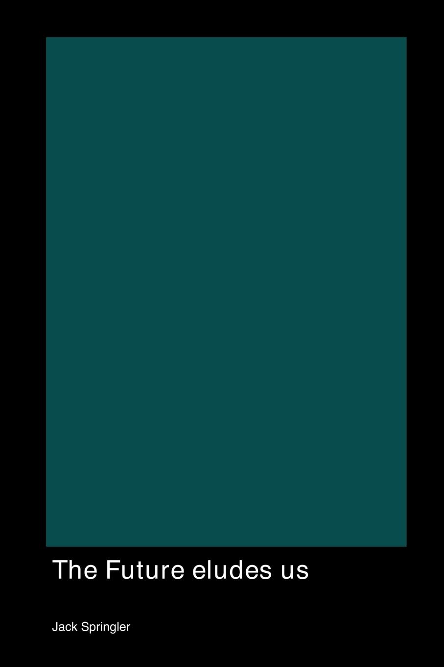 The Future eludes. us: and wanders over to talk to Uncle Jerry who no one particularly likes