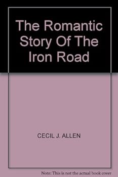 Hardcover The Romantic Story of the Iron Road Book
