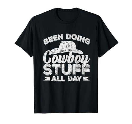 Been Doing Cowboy Stuff All Day T-Shirt