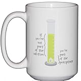 If You're Not Part of the Solution - You're Part of the Precipitate - Funny Chemistry Joke Coffee Mug