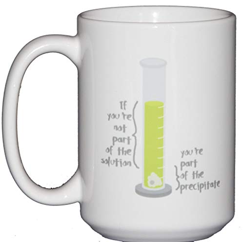 Funny Science Coffee Mugs - If You're Not Part of the Solution - Precipitate - Chemistry - Chemist - Test Tube - Nerd - Geek - Scientist (Part of Solution)