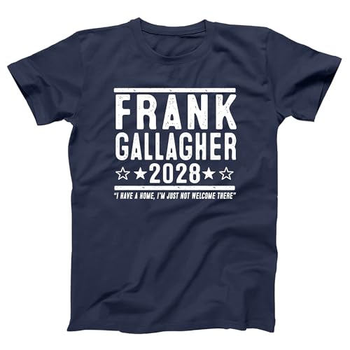 Donkey Tees Frank Gallagher 2028 - Comedy Drama Drinking Humor Xs-6x - 3 Colors Soft - Unisex Tee X-Large Navy