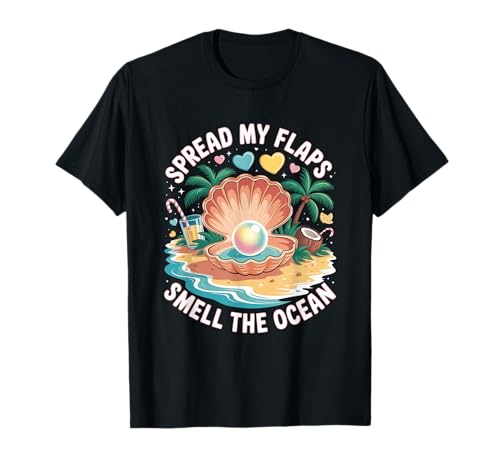 Tropical Tease Spread My Flaps, Smell The Ocean Funny Shell T-Shirt