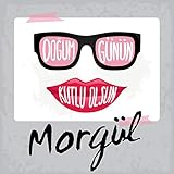  Doğum Günün Kutlu Olsun Morgül