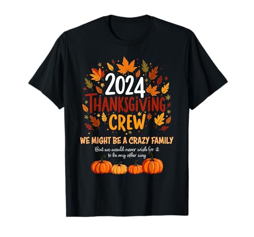 2024 Thanksgiving Crew We Might Be a Crazy Family Reunion Camiseta