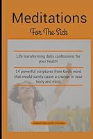 Meditations: for the sick: Daily Inspirational devotions for the sick (Jesus makes you well) B0CRQYJ9ZJ Book Cover