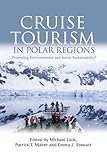 Cruise Tourism in Polar Regions: Promoting Environmental and Social Sustainability?