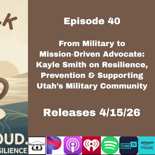 Episode 40- Coffee Talk-Kayle Smith on Resilience, Prevention & Supporting Utah&rsquo;s Military Community