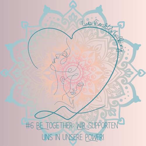 #6 Be Together: Wir supporten uns in unsere Power!