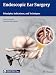 Endoscopic Ear Surgery: Principles, Indications, and Techniques
