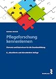 Pflegeforschung kennenlernen Elemente und Basiswissen für die Grundausbildung
