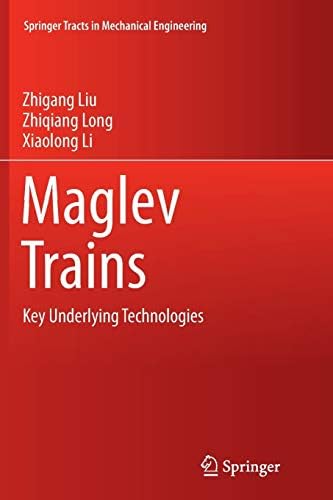 Maglev Trains: Key Underlying Technologies (Springer Tracts in Mechanical Engineering)