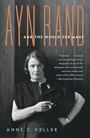 Ayn Rand and the World She Made