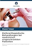 Kieferorthopädische Behandlungen bei medizinisch eingeschränkten Patienten: Behandlungspläne bei medizinisch eingeschlossenen Patienten