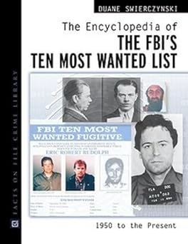 The Encyclopedia Of The Fbis Ten Most Wanted List