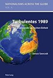 Turbulentes 1989: Genese der deutschen Einheit- Aus dem Polnischen übersetzt von Jens Frasek (Nationalisms across the Globe, Band 6) - Janusz Sawczuk 