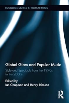 Hardcover Global Glam and Popular Music: Style and Spectacle from the 1970s to the 2000s Book