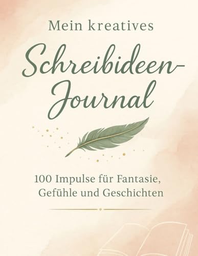 Mein kreatives Schreibideen-Journal - Impulse für Fantasie, Gefühle, Geschichten: Ein buntes Ideenbuch für Förderung und Selbstausdruck, Geschichten schreiben, Inspirationen für kreative Köpfe