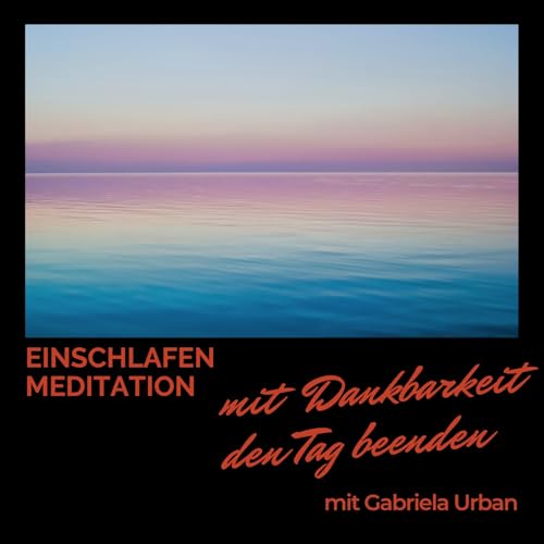 #122: Einschlafmeditation – in Dankbarkeit den Tag beenden und sanft einschlafen cover art