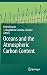 Oceans and the Atmospheric Carbon Content