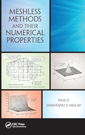 Meshless Methods and Their Numerical Properties Meshless Methods and Their Numerical Properties book cover