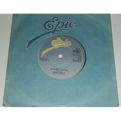 MIKE BATT. RAILWAY HOTEL / THE RIDE TO ADADIR. 1977 UK VINYL 7" SINGLE. EPIC A3957