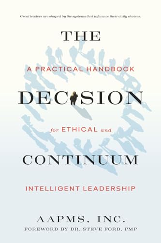 The Decision Continuum: A Practical Guide for Ethical and Intelligent Leadership