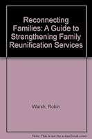 Reconnecting Families: A Guide to Strengthening Family Reunification Services 087868574X Book Cover