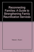 Reconnecting Families: A Guide to Strengthening Family Reunification Services 087868574X Book Cover