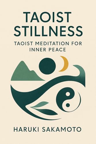 Tao’s Stillness: Taoist Meditation for Inner Peace