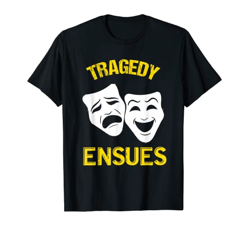 Photo de T-shirt Tragedy Ensues Theatre/Theater Geek Drama Nerd T-Shirt