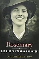 Rosemary: The Hidden Kennedy Daughter