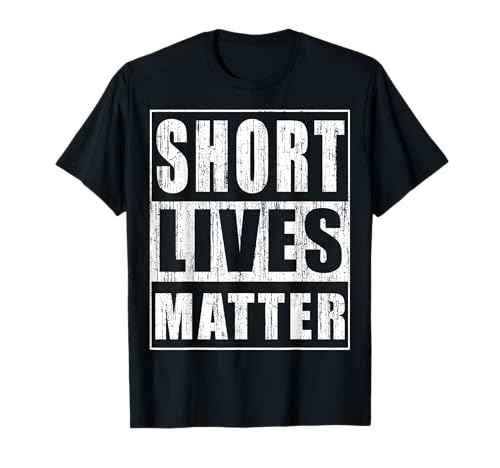 Funny Gift for Short People Short Men Bday Gift T-Shirt