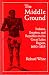 The Middle Ground: Indians, Empires, and Republics in the Great Lakes Region, 1650-1815 (Studies in North American Indian History)