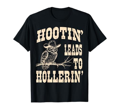 Hootin Leads to Hollerin Owl Funny Western Cowboy Camiseta