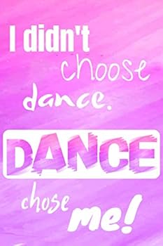 Paperback I didn't choose dance. Dance chose me!: Dance notebook, lined journal, notebook, diary, large 6 x 9 inch, 110 lined pages Book