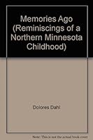 Memories Ago (Reminiscings of a Northern Minnesota Childhood) 096089604X Book Cover