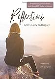 Reflections: God's Character in a Woman's Life (Experiencing Growth Series)