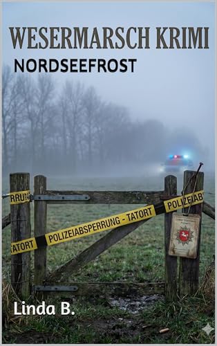 NORDSEEFROST: WESERMARSCH KRIMI (Linda B. Norddeutsche Krimis/Erzählungen 6)