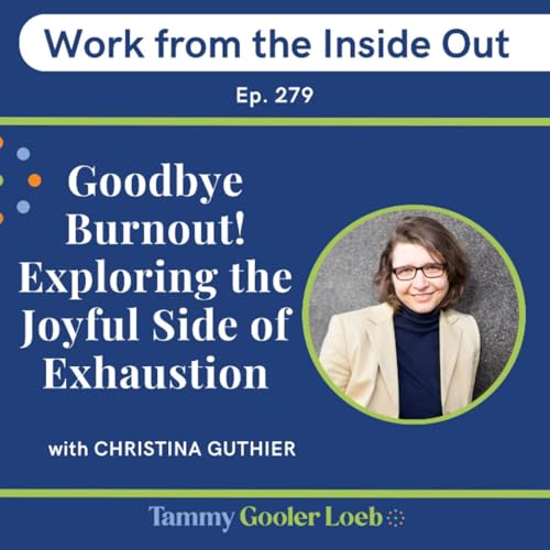 『279: Goodbye Burnout! Exploring the Joyful Side of Exhaustion with Christina Guthier』のカバーアート