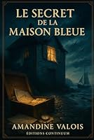 Le Secret de la Maison Bleue (French Edition) B0FNLFW5MW Book Cover