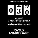  Le livre d\'or de mon Anniversaire, 30 ans Avant j\'avais la vingtaine mais ça c\'était avant, Joyeux Anniversaire: Compteur, Noir et Blanc, 68 pages, Format carré 21,59 x 21,59 cm